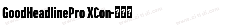 GoodHeadlinePro XCon字体转换 GoodHeadlinePro XCon字体转换